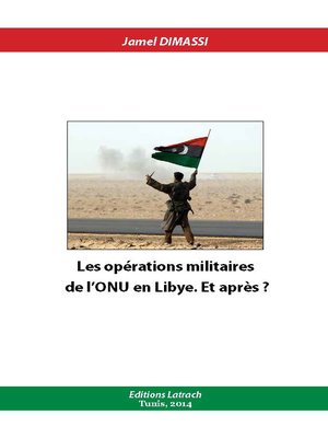 cover image of Les Opérations Militaires de L'ONU en Libye. Et après?